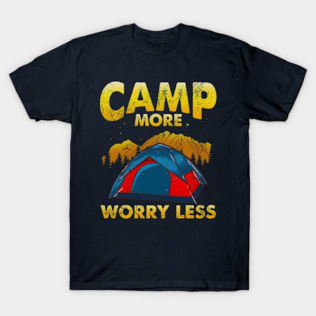 Camp More Worry Less Camping Camper Outdoors T-Shirt by E